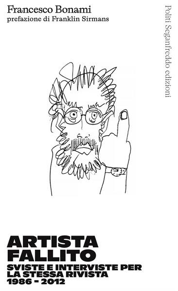 Artista fallito. Sviste e interviste per la stessa rivista 1986-2012 - Francesco Bonami - copertina