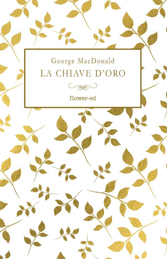 La chiave d'oro - George MacDonald,Michela Alessandroni - ebook
