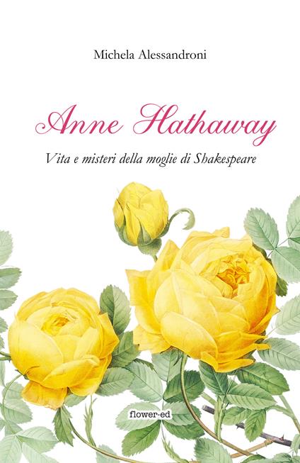 Anne Hathaway. Vita e misteri della moglie di Shakespeare - Michela Alessandroni - ebook