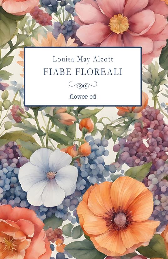 Fiabe floreali - Louisa May Alcott,Michela Alessandroni - ebook