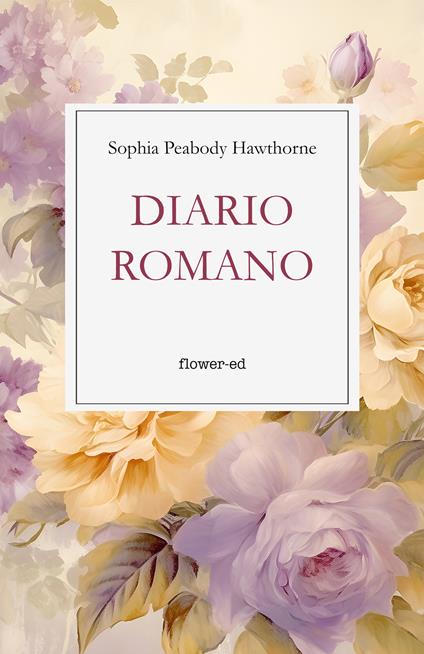 Diario romano - Sophia Peabody Hawthorne,Michela Alessandroni - ebook