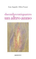 Duemilaventiquattro un altro anno. Ediz. illustrata
