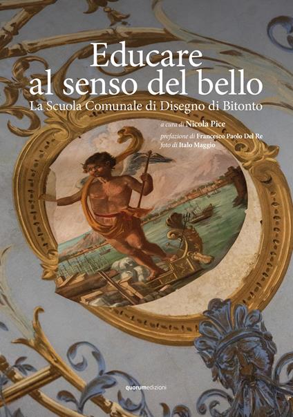 Educare al senso del bello. La Scuola Comunale di Disegno di Bitonto - copertina