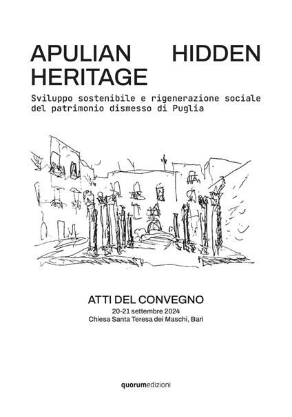 Apulian hidden heritage. Sviluppo sostenibile e rigenerazione sociale del patrimonio dismesso di Puglia. Atti del Convegno (Chiesa Santa Teresa dei Maschi, Bari, 20-21 settembre 2024) - copertina
