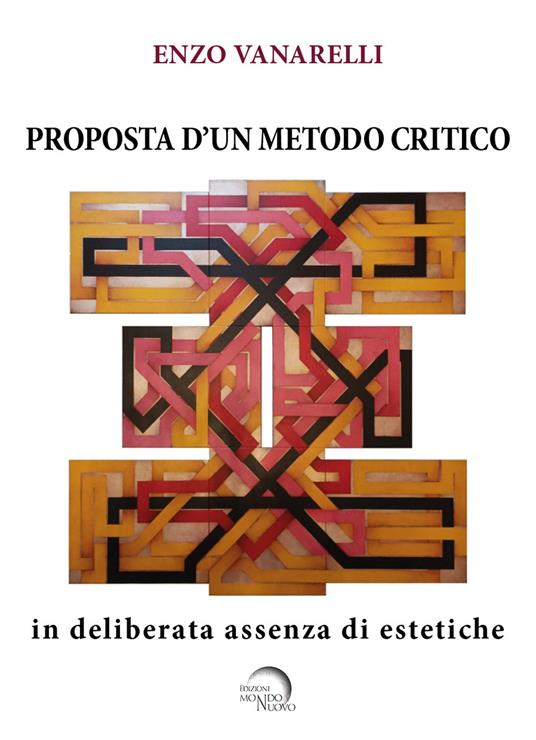 Proposta d'un metodo critico. In deliberata assenza di estetiche - Enzo Vanarelli - copertina