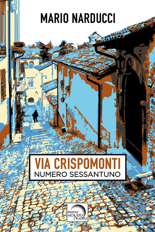 Via Crispomonti. Numero sessantuno - Mario Narducci - copertina
