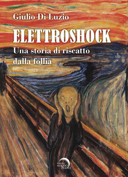 Elettroshock. Una storia di riscatto dalla follia - Giulio Di Luzio - copertina