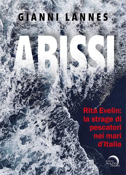 Rita Evelin: la strage di pescatori nei mari d’Italia. Ediz. illustrata - Gianni Lannes - copertina