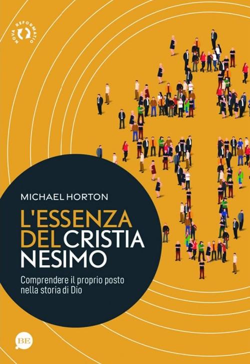 L' essenza del cristianesimo. Comprendere il proprio posto nella storia di Dio - Michael Horton - copertina