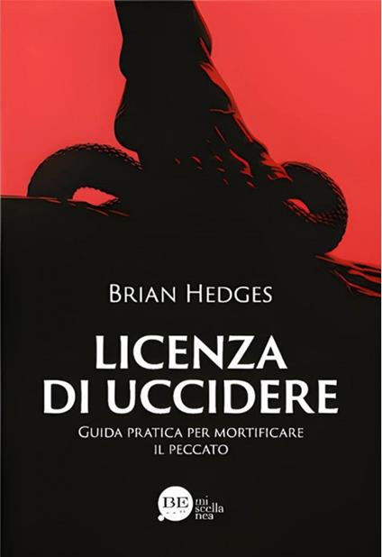 Licenza di uccidere. Guida pratica per mortificare il peccato - Brian Hedges - copertina
