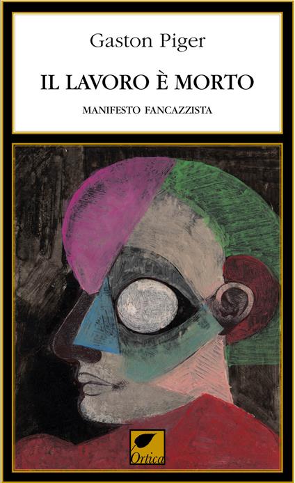 Il lavoro è morto. Manifesto fancazzista - Gaston Piger - copertina