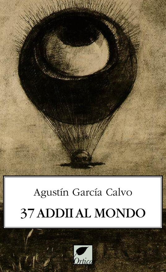 37 addii al mondo. Ediz. integrale - Agustín García Calvo - copertina