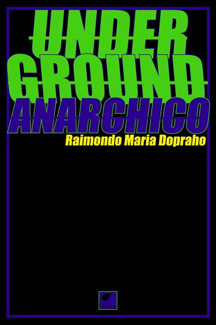 Underground anarchico - Raimondo Maria Dopraho - copertina