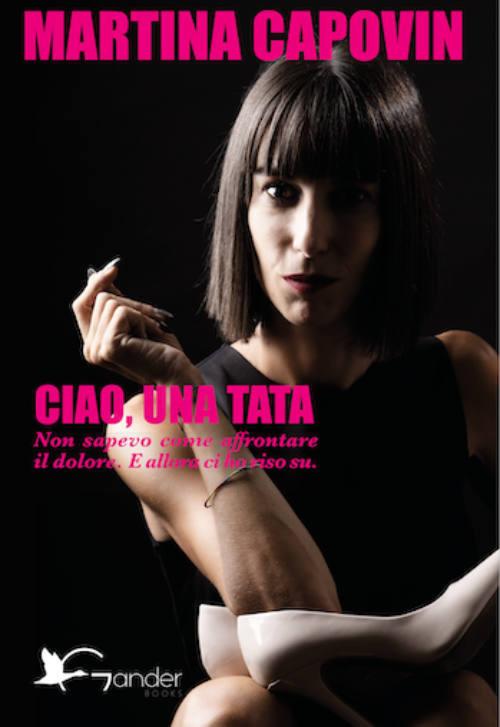 Ciao, una tata. Non sapevo come affrontare il dolore. E allora ci ho riso su - Martina Capovin - copertina