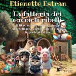 La fattoria dei cuccioli ribelli. Il libro scritto e illustrato da un'intelligenza artificiale che apre le porte al futuro. Ediz. a colori