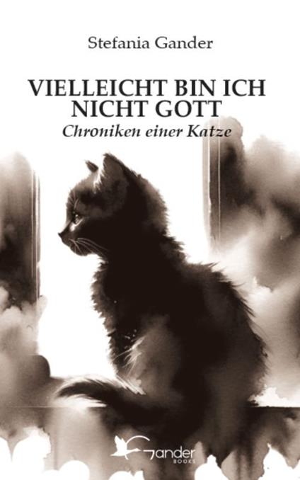 Vielleicht bin ich nicht Gott. Chroniken einer Katze - Stefania Gander - copertina