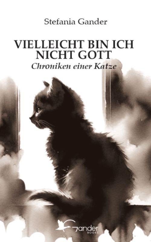 Vielleicht bin ich nicht Gott. Chroniken einer Katze - Stefania Gander - copertina