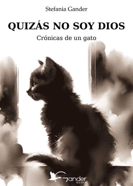 Quizás no soy Dios. Crónicas de un gato - Stefania Gander - copertina