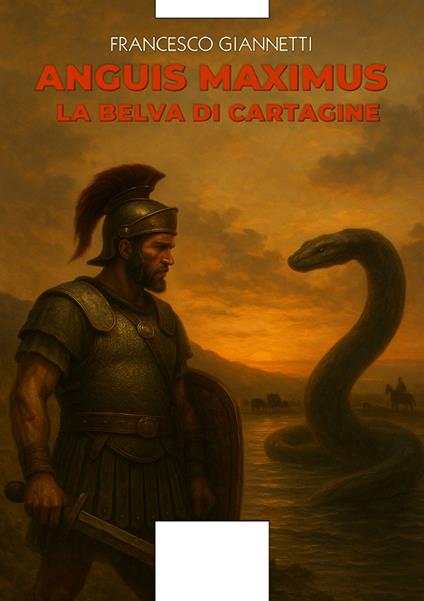 Anguis Maximus. La belva di Cartagine - Francesco Giannetti - copertina