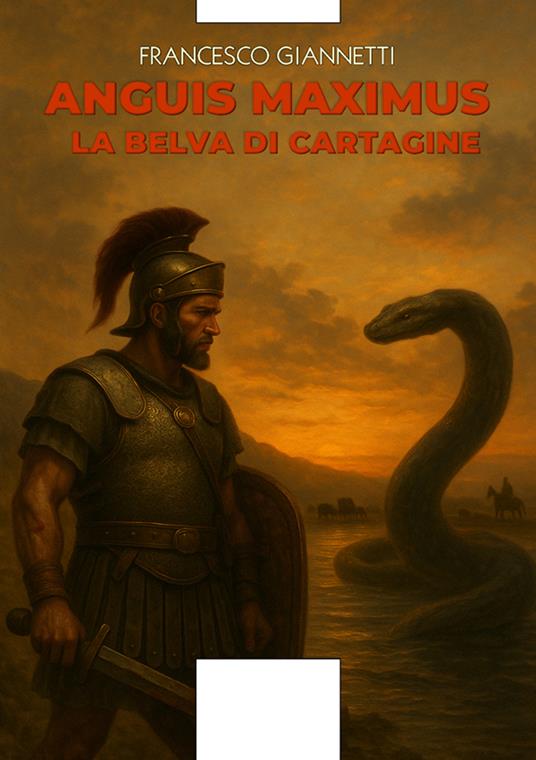 Anguis Maximus. La belva di Cartagine - Francesco Giannetti - copertina