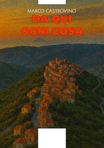 Da qui ogni cosa - Marco Castrovinci - copertina