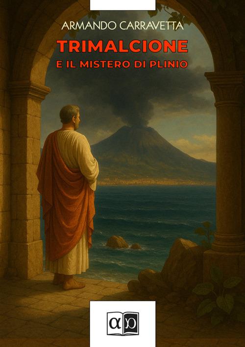 Trimalcione e il mistero di Plinio - Armando Carravetta - copertina
