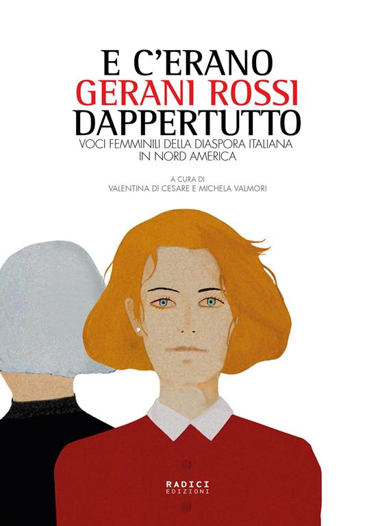 E c'erano gerani rossi dappertutto. Voci femminili della diaspora italiana in Nord America - copertina