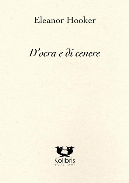 D'ocra e di cenere. Ediz. italiana e inglese - Eleanor Hooker - copertina