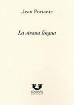 La strana lingua. Testo francese a fronte