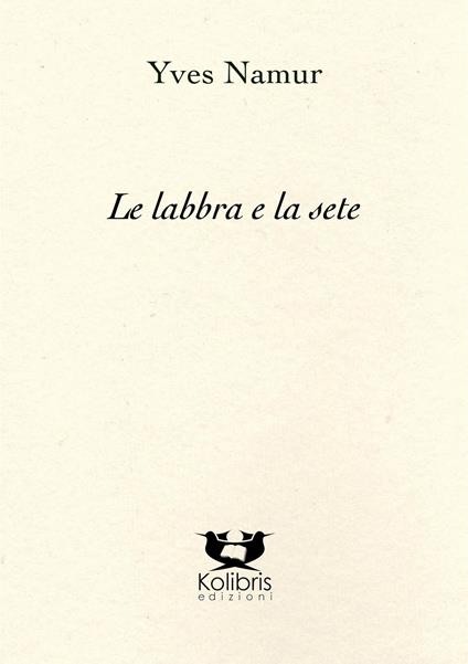 Le labbra e la sete. Testo francese a fronte - Yves Namur - copertina
