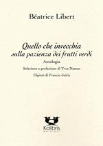 Quello che invecchia sulla pazienza dei frutti verdi. Ediz. multilingue