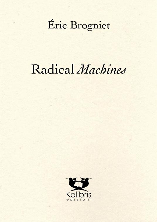 Radical machines. Ediz. francese e italiana - Éric Brogniet - copertina