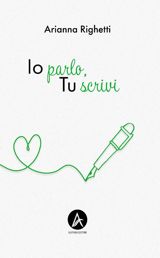 Io parlo, tu scrivi - Arianna Righetti - copertina