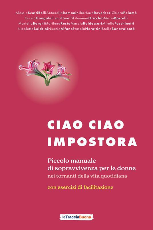 Ciao ciao impostora. Piccolo manuale di sopravvivenza per le donne nei tornanti della vita quotidiana - copertina