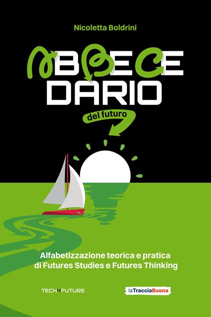 Abbecedario del futuro. Alfabetizzazione teorica e pratica di Futures Studies e Futures Thinking - Nicoletta Boldrini - copertina