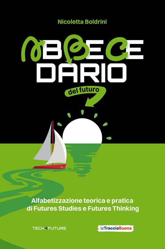 Abbecedario del futuro. Alfabetizzazione teorica e pratica di Futures Studies e Futures Thinking - Nicoletta Boldrini - copertina