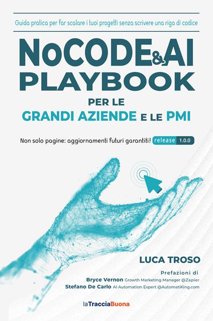 NoCode & AI Playbook per le grandi aziende e le PMI. Guida pratica per far scalare i tuoi progetti senza scrivere una riga di codice - Luca Troso - copertina