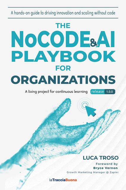 The NoCode & AI Playbook for Organizations. A hands-on guide to driving innovation and scaling without code - Luca Troso - copertina