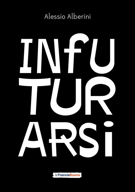 Infuturarsi - Alessio Alberini - ebook
