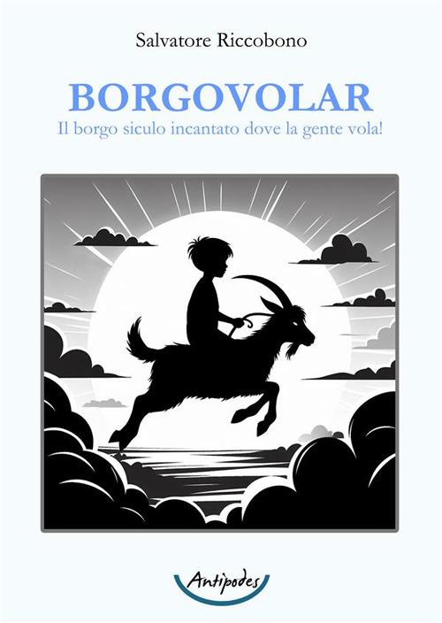 Borgovolar. Il borgo siculo incantato dove la gente vola! - Salvatore Riccobono - copertina