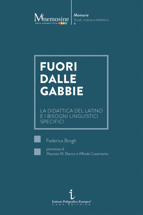 Fuori dalle gabbie. La didattica del latino e i bisogni linguistici specifici - Federica Borgh - copertina