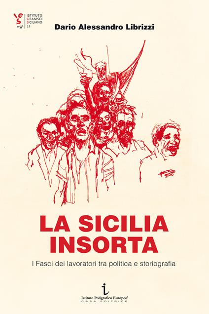 La Sicilia insorta. I Fasci dei lavoratori tra politica e storiografia - Dario Alessandro Librizzi - copertina