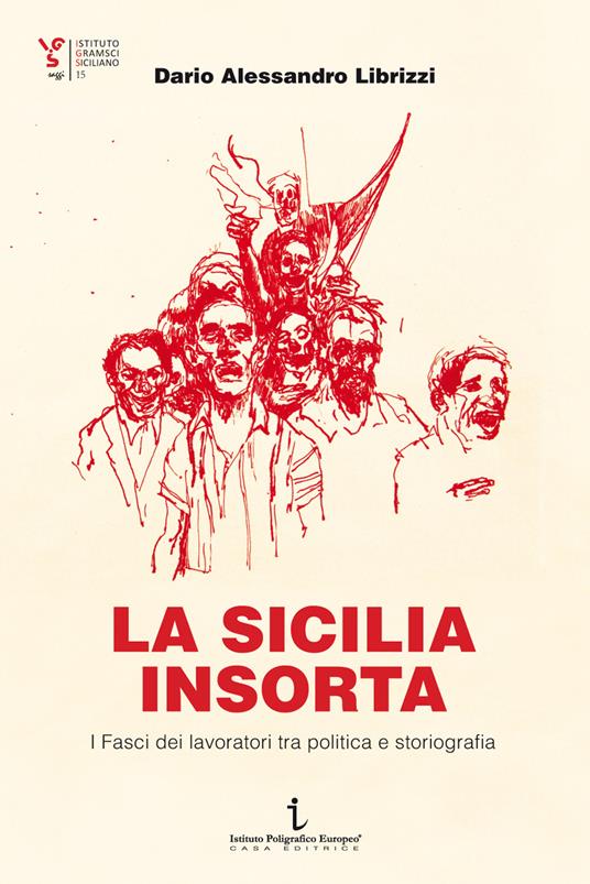 La Sicilia insorta. I Fasci dei lavoratori tra politica e storiografia - Dario Alessandro Librizzi - copertina