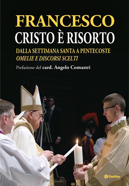 Cristo è risorto. Dalla Settimana Santa a Pentecoste. Omelie e discorsi scelti - Francesco (Jorge Mario Bergoglio) - copertina