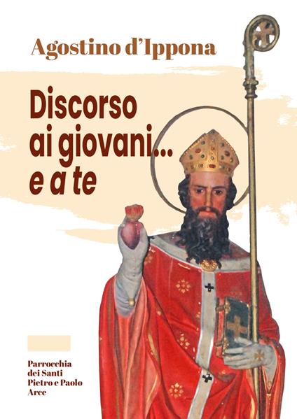 Agostino d'Ippona. Discorso ai giovani... e a te - Arcangelo D'Anastasio - copertina