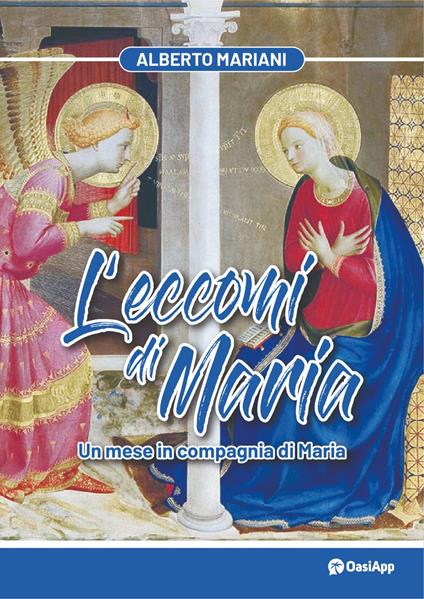 L'eccomi di Maria. Un mese in compagnia di Maria - Alberto Mariani - copertina