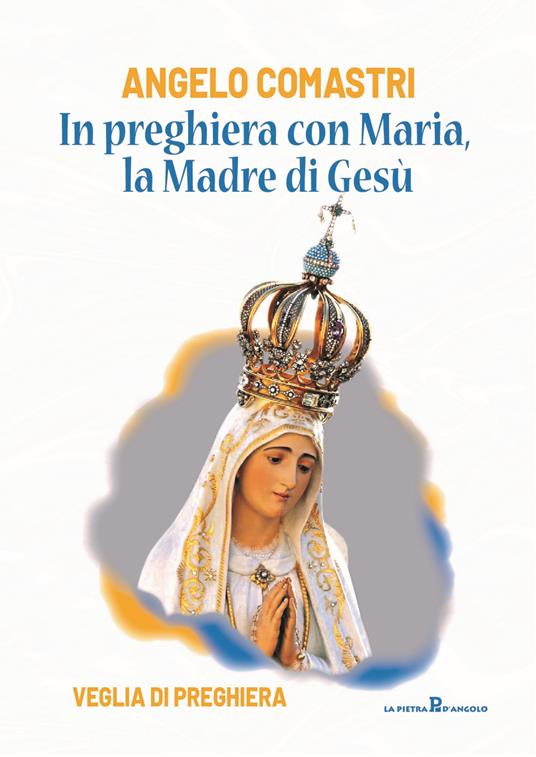 In preghiera con Maria, la madre di Gesù. Veglia di preghiera - Angelo Comastri - copertina