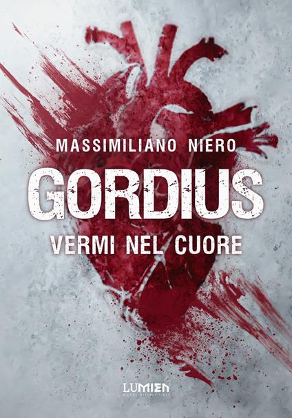 Gordius. Vermi nel cuore - Niero Massimiliano - ebook