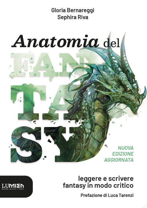 Anatomia del fantasy. Leggere e scrivere fantasy in modo critico - Gloria Bernareggi,Sephira Riva - copertina