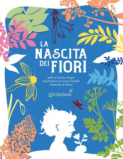 La nascita dei fiori. Con QR code per ascolatare le canzoni - Irene Vergni,Muni - copertina